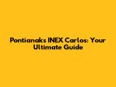 Pontianak's INEX Carlos: Your Ultimate Guide
