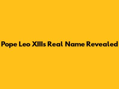 Pope Leo XIII's Real Name Revealed