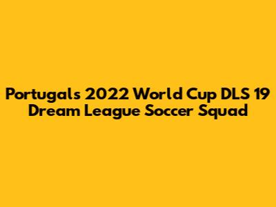 Portugal's 2022 World Cup DLS 19 Dream League Soccer Squad