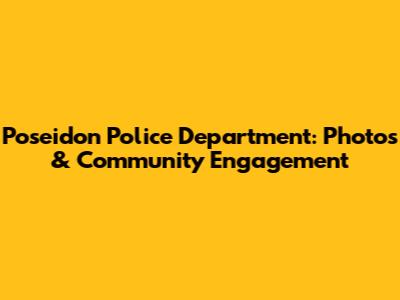 Poseidon Police Department: Photos & Community Engagement