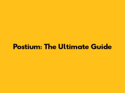 Postium: The Ultimate Guide