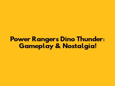 Power Rangers Dino Thunder: Gameplay & Nostalgia!