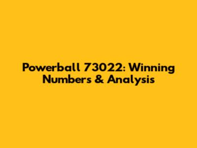 Powerball 73022: Winning Numbers & Analysis