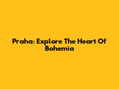 Praha: Explore The Heart Of Bohemia