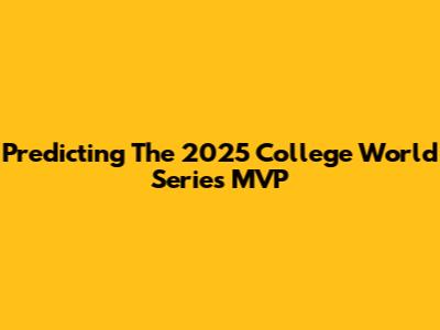 Predicting The 2025 College World Series MVP