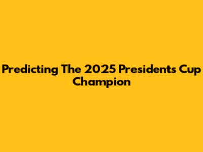 Predicting The 2025 President's Cup Champion