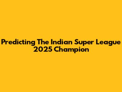 Predicting The Indian Super League 2025 Champion