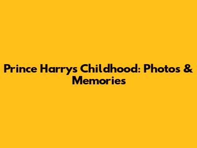 Prince Harry's Childhood: Photos & Memories