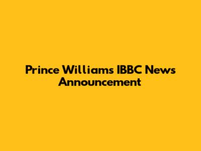 Prince William's IBBC News Announcement