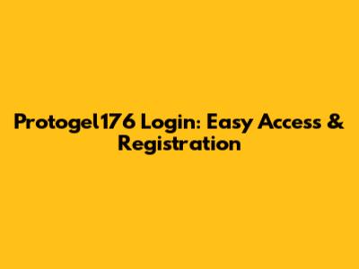 Protogel176 Login: Easy Access & Registration