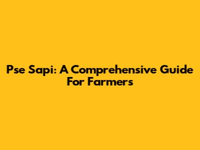 Pse Sapi: A Comprehensive Guide For Farmers