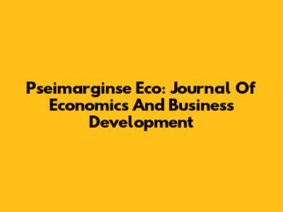 Pseimarginse Eco: Journal Of Economics And Business Development