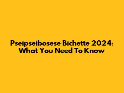 Pseipseibosese Bichette 2024: What You Need To Know