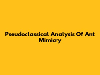 Pseudoclassical Analysis Of Ant Mimicry