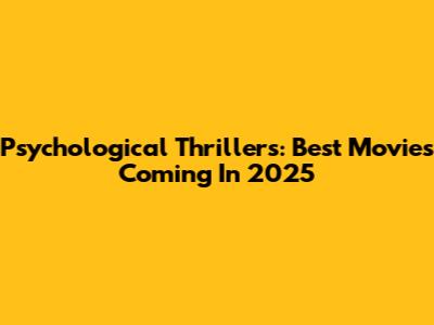 Psychological Thrillers: Best Movies Coming In 2025