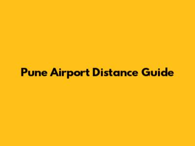 Pune Airport Distance Guide