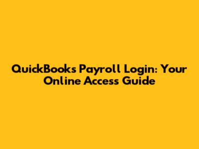 QuickBooks Payroll Login: Your Online Access Guide