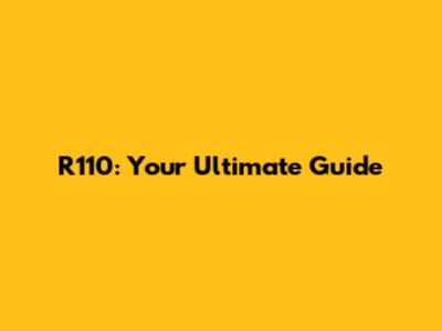 R110: Your Ultimate Guide