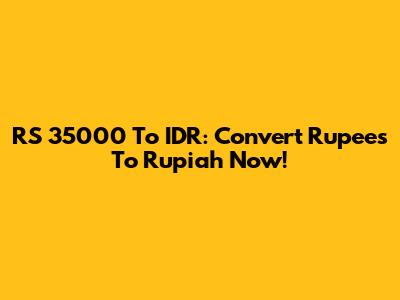 RS 35000 To IDR: Convert Rupees To Rupiah Now!
