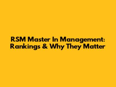RSM Master In Management: Rankings & Why They Matter