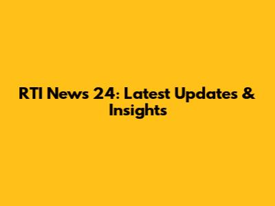 RTI News 24: Latest Updates & Insights