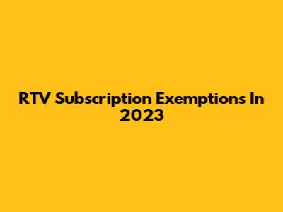 RTV Subscription Exemptions In 2023