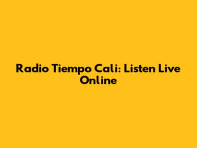 Radio Tiempo Cali: Listen Live Online