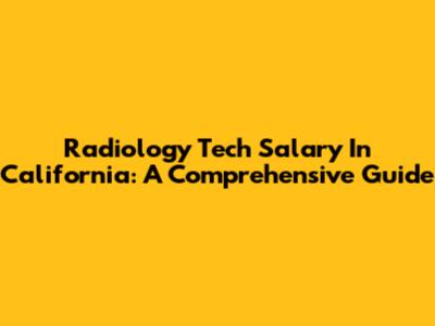 Radiology Tech Salary In California: A Comprehensive Guide