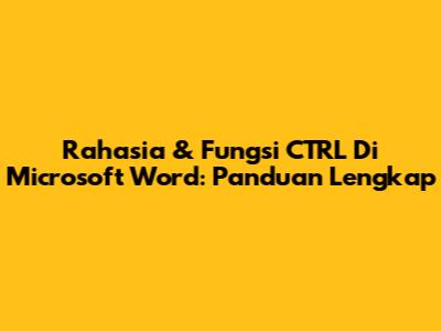 Rahasia & Fungsi CTRL Di Microsoft Word: Panduan Lengkap