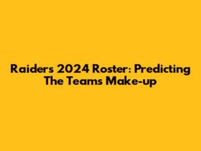 Raiders 2024 Roster: Predicting The Team's Make-up