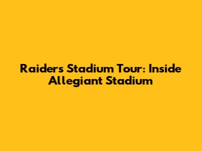 Raiders Stadium Tour: Inside Allegiant Stadium