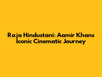Raja Hindustani: Aamir Khan's Iconic Cinematic Journey