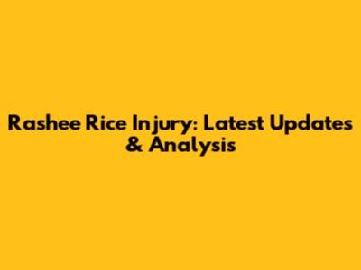 Rashee Rice Injury: Latest Updates & Analysis
