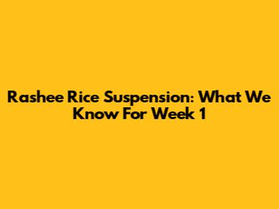 Rashee Rice Suspension: What We Know For Week 1