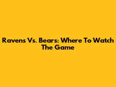Ravens Vs. Bears: Where To Watch The Game