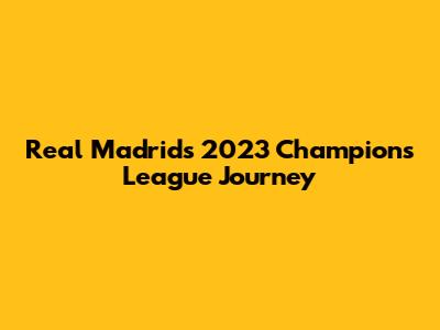 Real Madrid's 2023 Champions League Journey