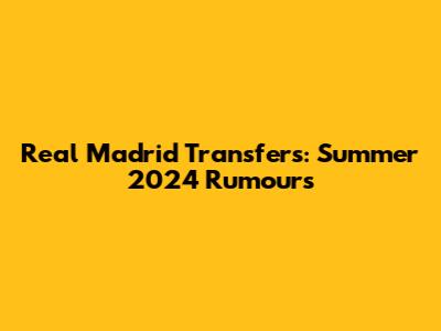 Real Madrid Transfers: Summer 2024 Rumours
