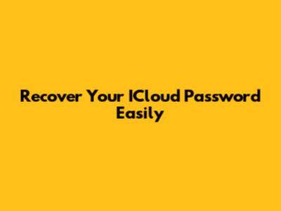 Recover Your ICloud Password Easily