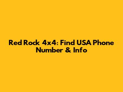 Red Rock 4x4: Find USA Phone Number & Info