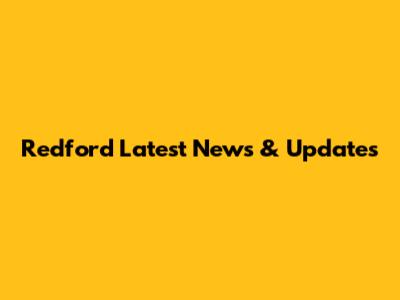Redford Latest News & Updates