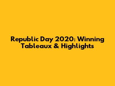 Republic Day 2020: Winning Tableaux & Highlights