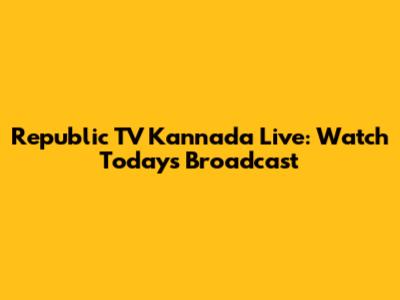Republic TV Kannada Live: Watch Today's Broadcast