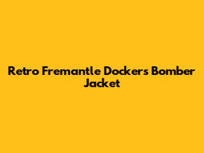 Retro Fremantle Dockers Bomber Jacket