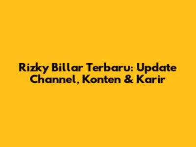 Rizky Billar Terbaru: Update Channel, Konten & Karir