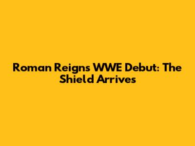 Roman Reigns' WWE Debut: The Shield Arrives