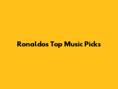 Ronaldo's Top Music Picks