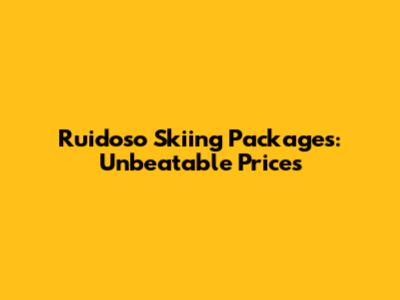 Ruidoso Skiing Packages: Unbeatable Prices