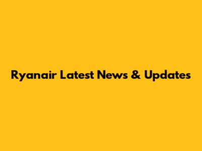 Ryanair Latest News & Updates
