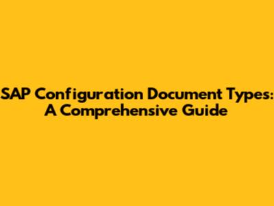 SAP Configuration Document Types: A Comprehensive Guide