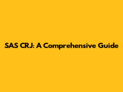 SAS CRJ: A Comprehensive Guide